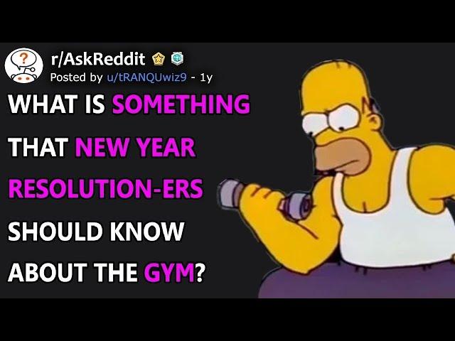 Gym Goers, What's Something That New Year Resolution-ers Should Know About The Gym? (r/AskReddit)