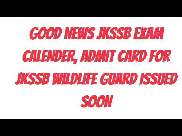 GOOD NEWS JKSSB EXAM CALENDER, ADMIT CARD FOR JKSSB WILDLIFE GUARD ISSUED SOON