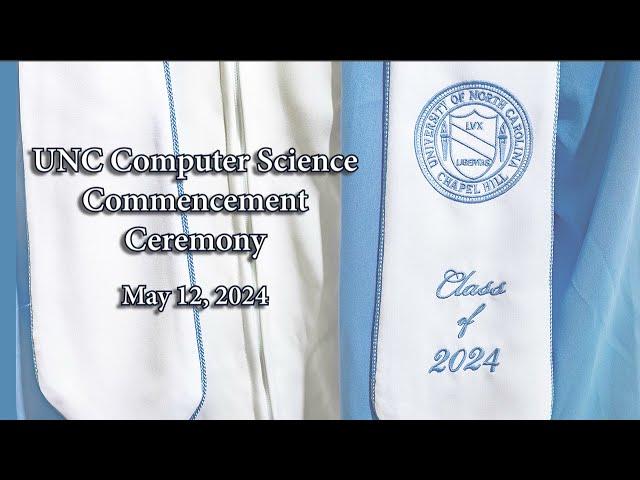 UNC Computer Science Commencement Ceremony 2024