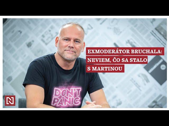 Exmoderátor Bruchala: Neviem, čo sa s Martinou stalo