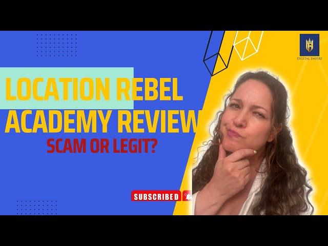 Location Rebel Academy Review  Scam or Legit? 