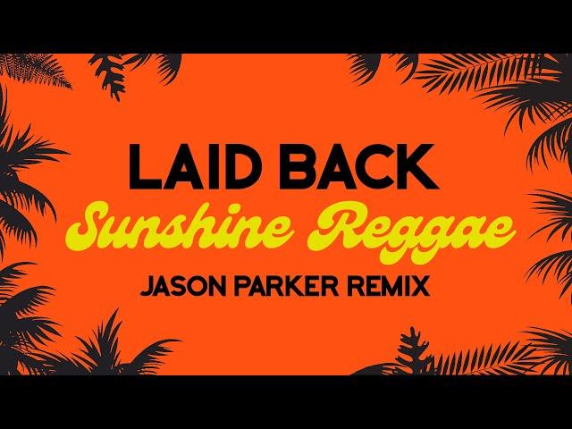 Laid Back - Sunshine Reggae 2024 (Jason Parker Remix) #summer #music #dance  #remix