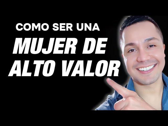 3 Pasos para SER una MUJER de ALTO VALOR