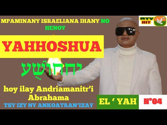 N°4 - MPAMINANY ISRAELIANA IHANY NO HENOY YAHHOSHUA  יההוֹשֻׁע hoy ILAY ANDRIAMANITR'I ABRAHAMA .