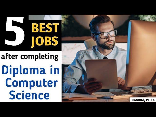 Top 5 Jobs after Diploma in Computer Science | Govt/Pvt sector jobs after Diploma in CS|Career in CS