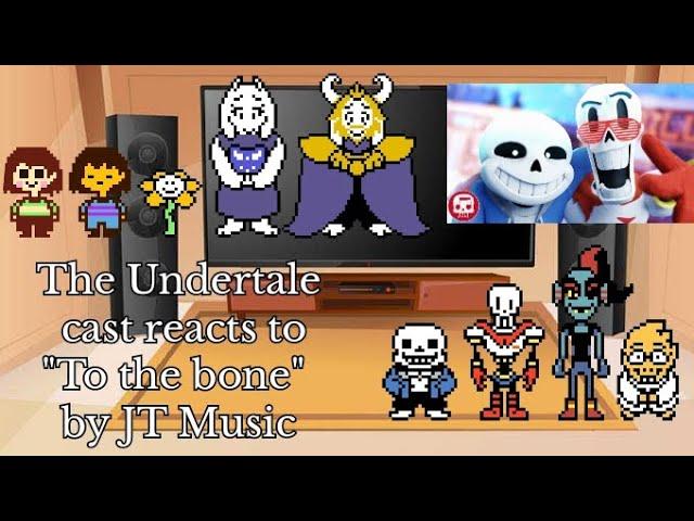 ~The Undertale cast reacts to "To the bone" by JT Music~