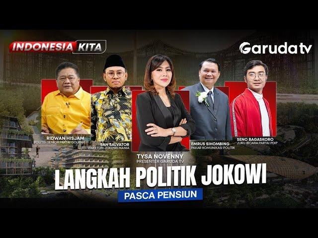 [INDONESIA KITA] LANGKAH POLITIK JOKOWI PASCA PENSIUN