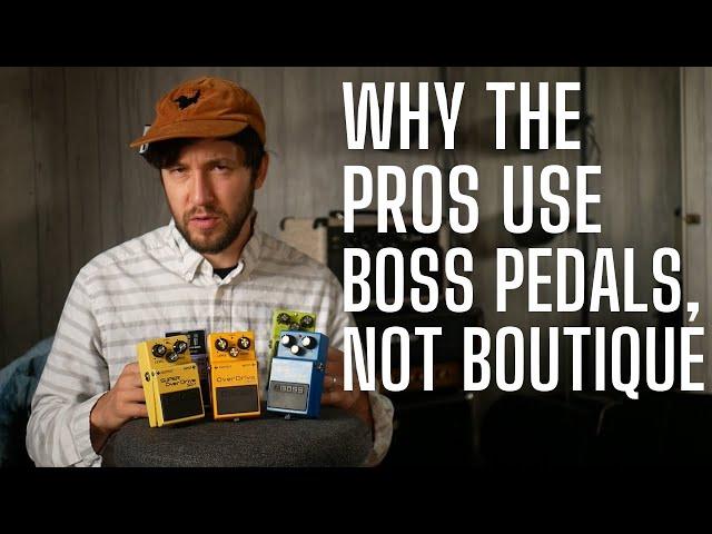 Why PROS use BOSS Pedals and Not Boutique?