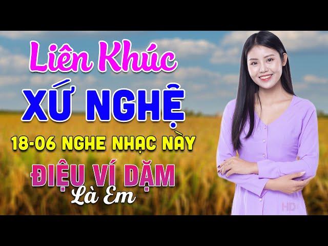 18-06 Nghe Liên Khúc Dân Ca Xứ Nghệ - Điệu Ví Dặm Là Em - LK Dân Ca Xứ Nghệ Phối Mới Nhất 2025