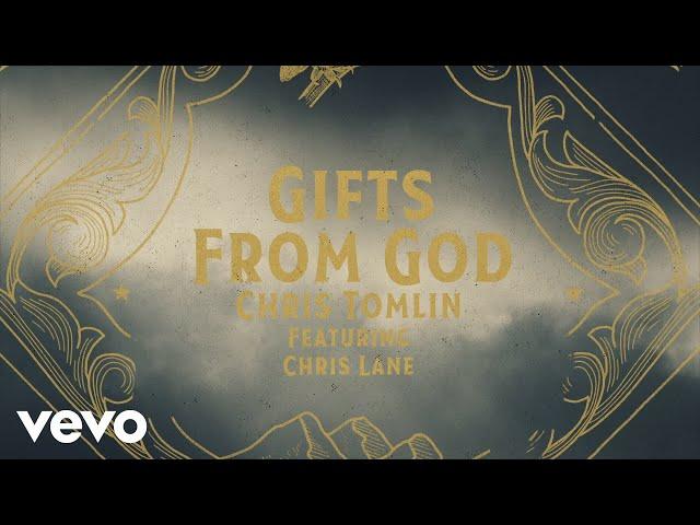 Chris Tomlin - Gifts From God (Lyric Video) ft. Chris Lane