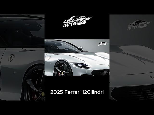 Unveiling the 2025 Ferrari 12Cilindri: The Future of Supercars!