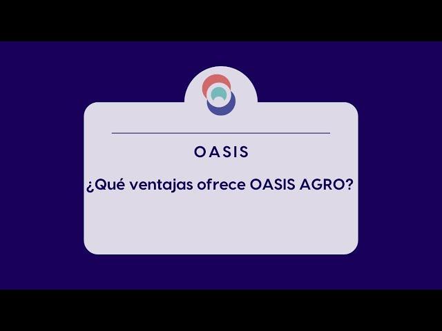 ¿Qué ventajas ofrece OASIS AGRO?