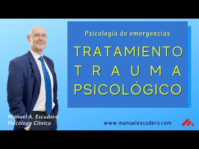  ¿CÓMO TRATAR UN TRAUMA PSICOLÓGICO? 2/3 | Primeros Auxilios Psicológicos | Manuel A. Escudero