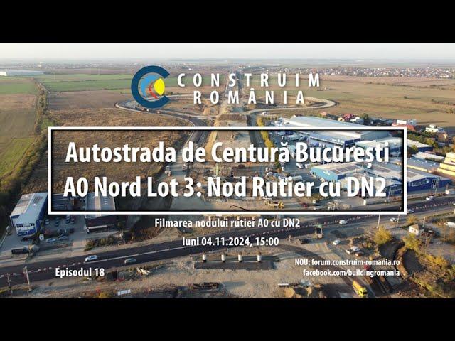 Autostrada de Centură București #A0 Nord Lot 3 | Nod rutier cu DN2/E85 Afumați | #CCECC | 2024.11.04