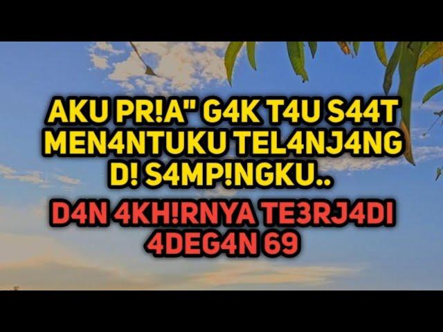 KISAHNYATA  4ku m3lakukan 4degan 69