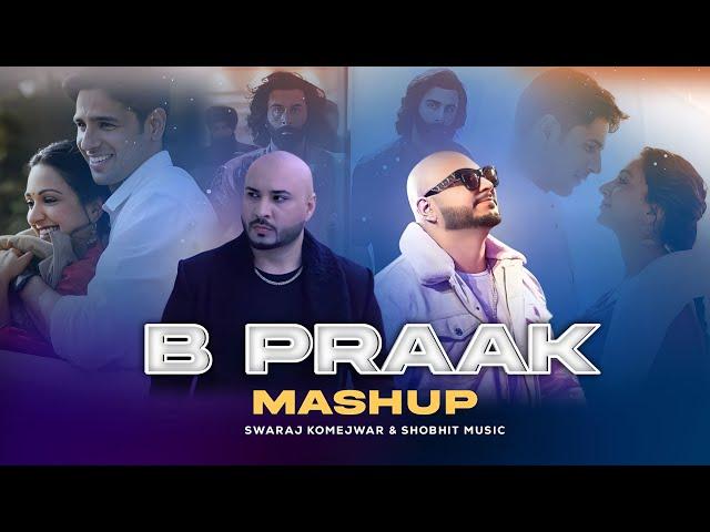 B Praak - Mashup | Saari Duniya Jala Denge | Shobhit Music x Swaraj Komejwar | Emotional Songs