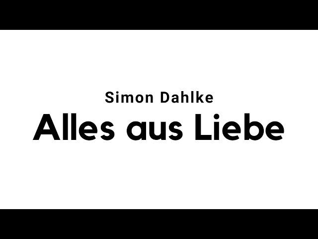 Simon Dahlke - Alles aus Liebe