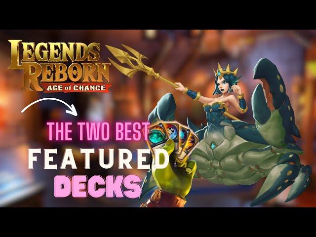 How to Use The Two Best Featured Decks in Legends Reborn