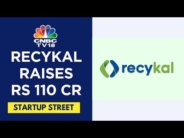 Recykal Raises INR 110 Crore in Pre-Series B Funding for B2B Waste Management | CNBC TV18