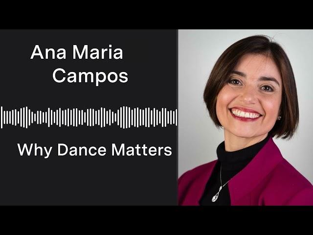 An interview with Ana Maria Campos | Why Dance Matters