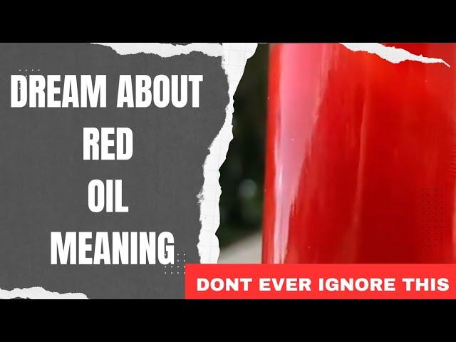 Dream about Red Oil Meaning / Palm Oil Dream Meaning