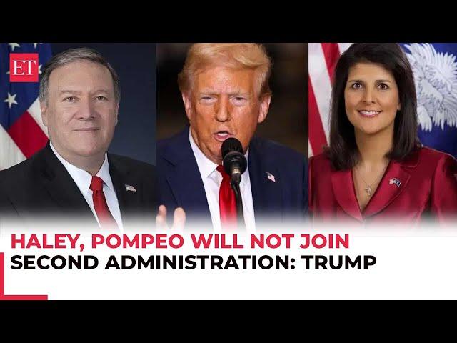 Trump says Nikki Haley, Mike Pompeo will not serve in his next administration