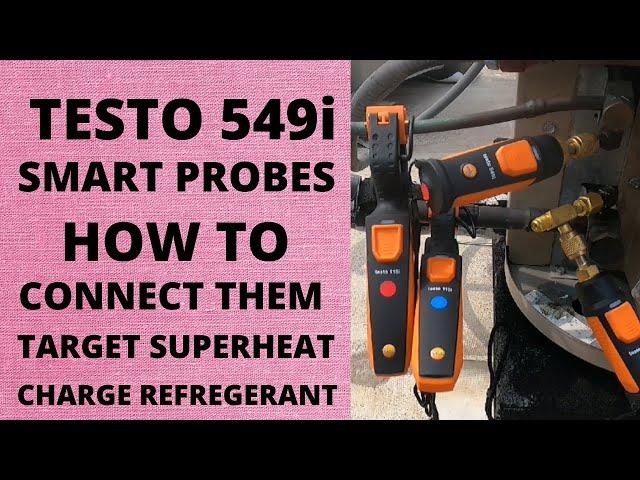 TESTO 549i SMART PROBES.  HOW TO CONNECT THEM, TARGET SUPERHEAT, AND CHARGE REFRIGERANT