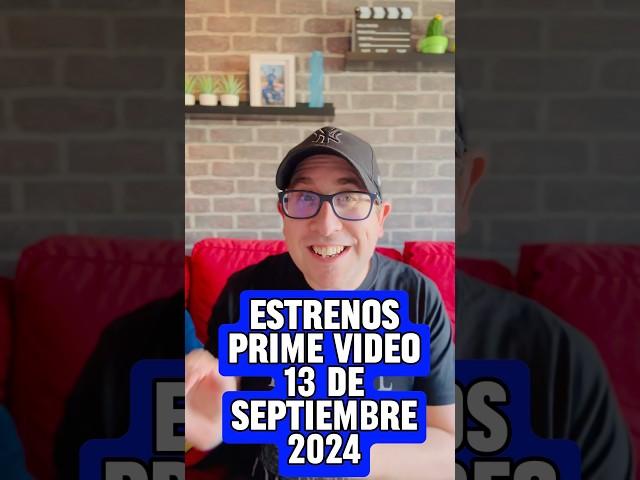 ESTRENOS PRIME VIDEO 13 DE SEPTIEMBRE 2024