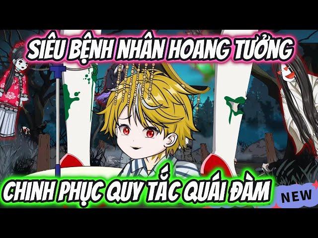 Siêu Bệnh Nhân Hoang Tưởng Chinh Phục Quy Tắc Quái Đàm | HH VietSub