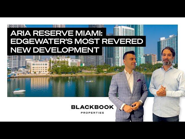 Aria Reserve - Edgewater Miami's Newest Waterfront Condo Project