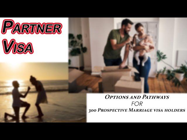 2024 Partner 820/801 visa options pathways for 300 Prospective Marriage visa holders 澳洲820境內配偶臨居移民簽證