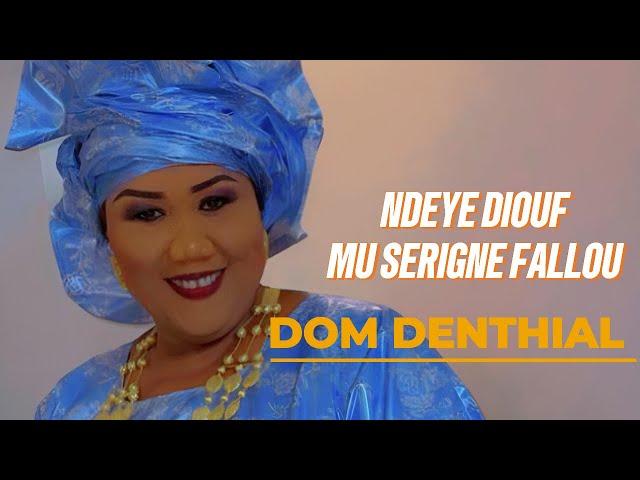 Ndeye Diouf Mu S Fallou “ DOM DENTHIAL “