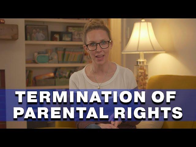 Termination of Parental Rights Explained (TPR in foster care)