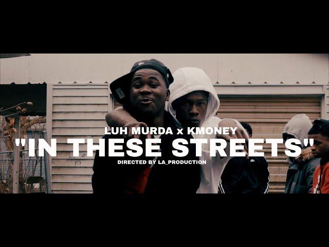 LUH MURDA x KMONEY " IN THESE STREETS" SHOT BY LA_ PRODUCTION