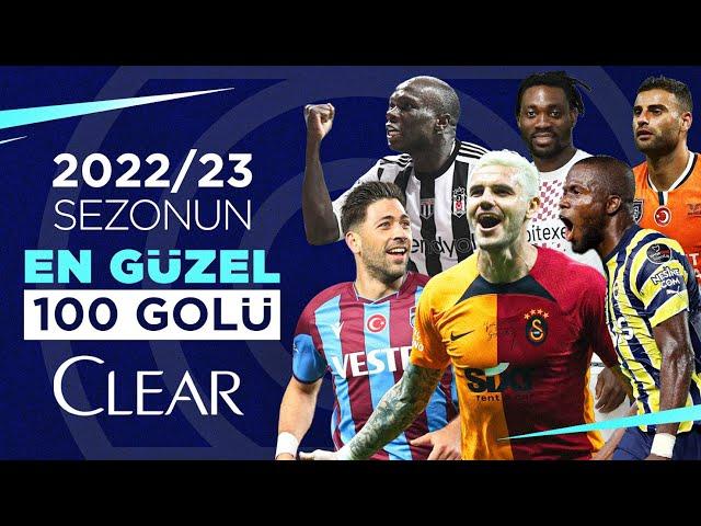 Sezonun En Güzel 100 Golü 2022/23 | Süper Lig #ClearSezonunGolleri