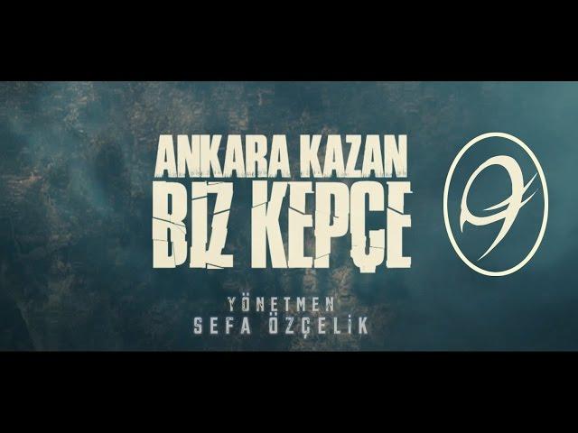 Ankara Kazan Biz Kepçe 9.BÖLÜM