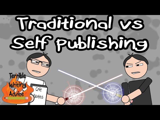 TRADITIONAL VS SELF PUBLISHING - Terrible Writing Advice