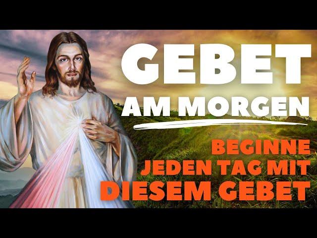 Flut der Gnade: Morgengebet, Das Sie Jeden Morgen Beten Sollten I Gebet zu Beginn des Tages