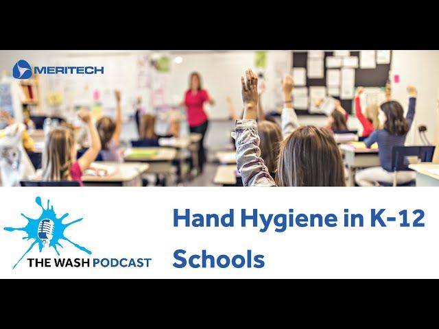 Ep12 - The Wash Podcast: Handwashing Education & Hand Hygiene in K-12 Schools