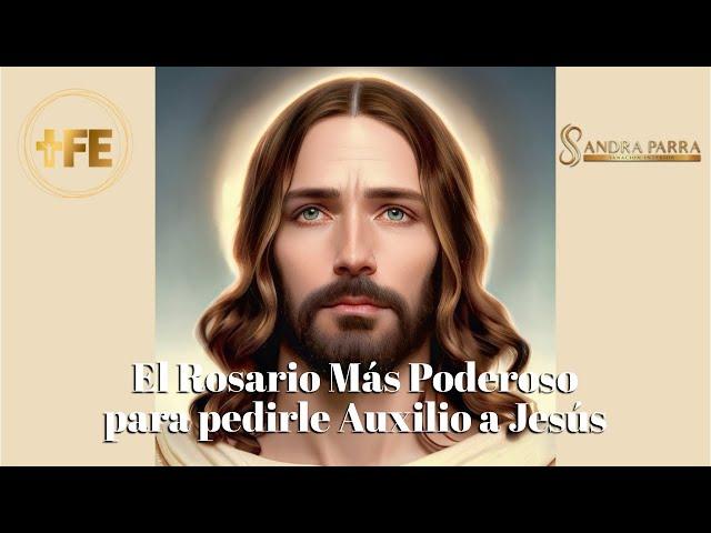 El Rosario más poderoso para pedirle auxilio a Jesús /Sandra Parra Sanación Interior