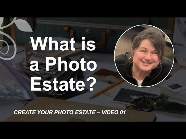 Create Your Photo Estate - Video 01 Introduction - Organize Your Photos Once & For All!