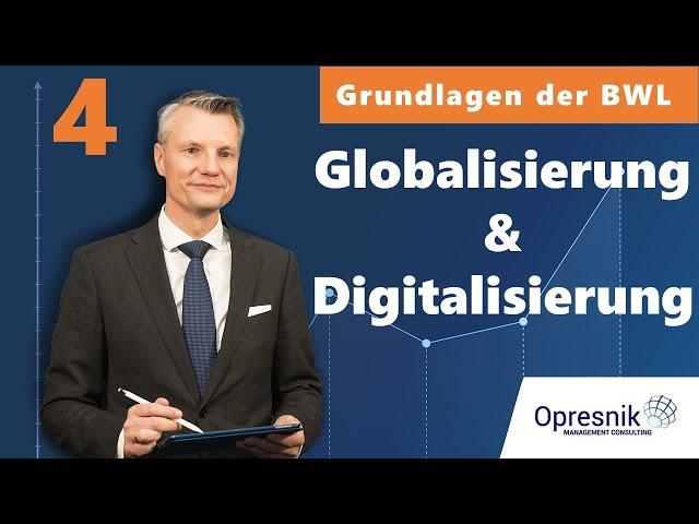 Vorlesung Grundlagen der BWL für alle Teil 4 - Globalisierung und Digitalisierung