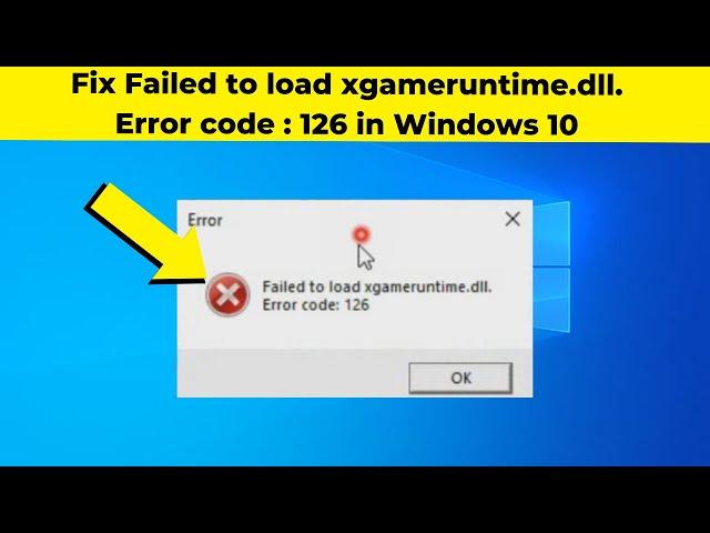 Fix Failed to load xgameruntime.dll. Error code : 126 in Windows 10 - How To Solve xgameruntime