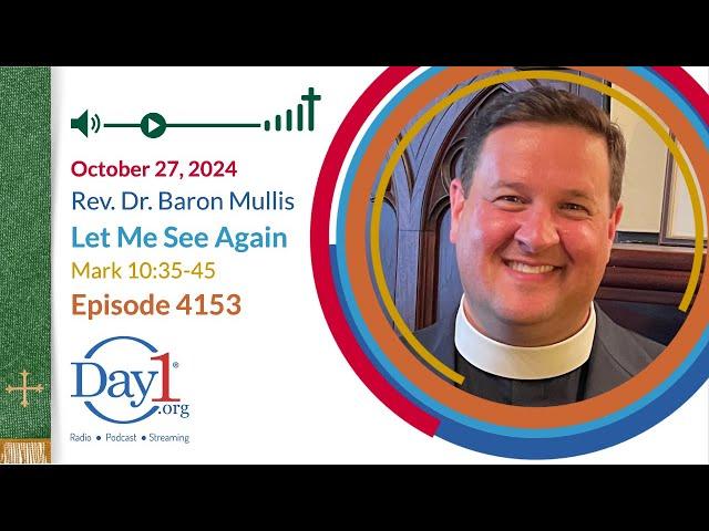 Let Me See Again - Episode 4153 | Rev. Dr. Baron Mullis | Mark 10 v46-52