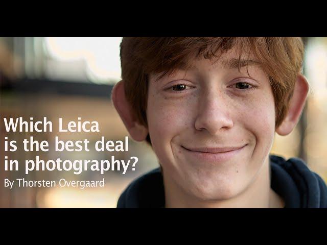 Which Leica M is the best deal in photography?  Photographer Thorsten Overgaard on Leica M11 to M3