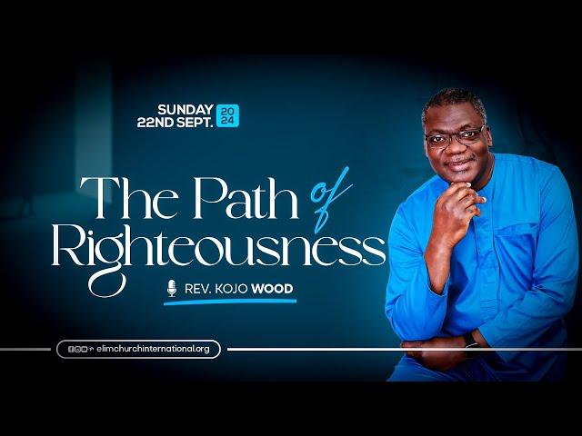 The Path of Righteousness || Rev. Kojo Wood