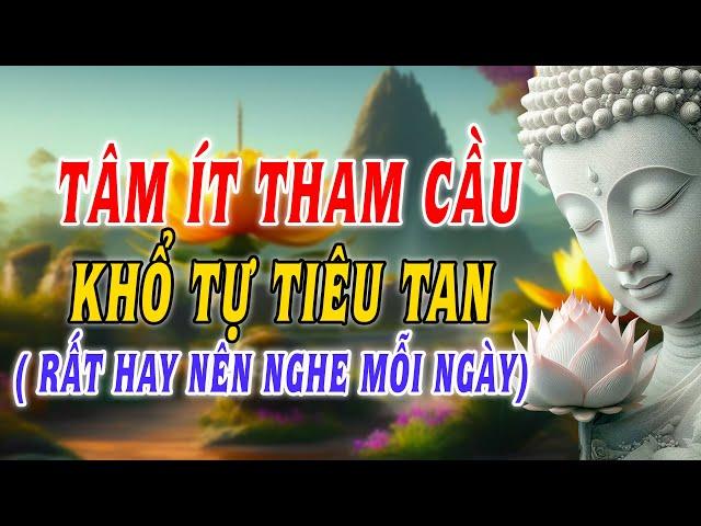 Tâm bớt mong cầu - Khổ Tự Tiêu Tan - Phật Pháp Hằng Ngày