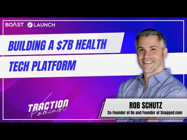 Building a $7B Health Tech Platform with Rob Schutz, Co-Founder of Ro