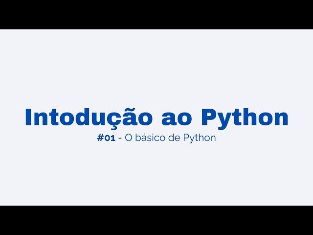 01. Introdução ao Python | O básico de Python | Clube de Dados