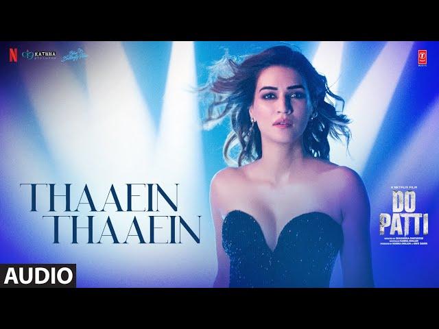 Do Patti: Thaaein Thaaein (Audio) Kriti, Kajol, Shaheer, Shreya G, Sachet-Parampara, Shabbir, Kausar